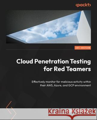 Cloud Penetration Testing for Red Teamers: Learn how to effectively pentest AWS, Azure, and GCP applications Kim Crawley 9781803248486 Packt Publishing - książka