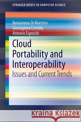 Cloud Portability and Interoperability: Issues and Current Trends Di Martino, Beniamino 9783319137001 Springer - książka
