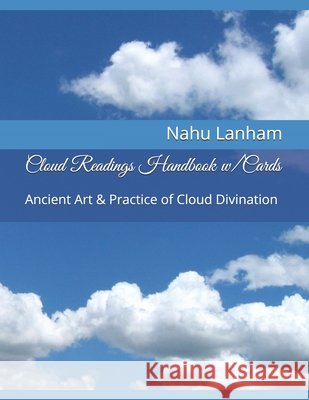 Cloud Readings Book w/Cards: Ancient Art & Practice of Cloud Divination Yelena Lanham Nahu Lanham 9781790887613 Independently Published - książka