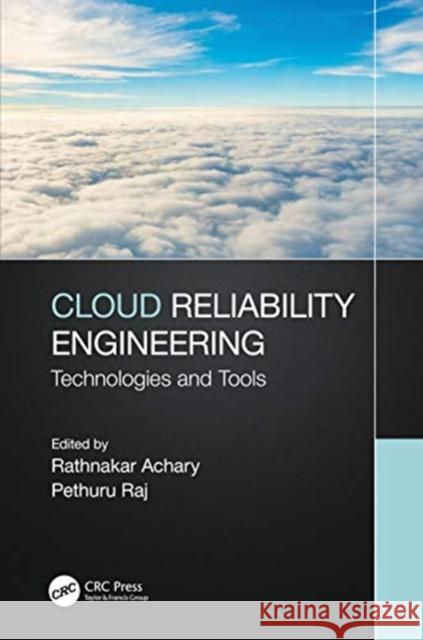 Cloud Reliability Engineering: Technologies and Tools Rathnakar Achary Pethuru Raj 9780367713737 CRC Press - książka