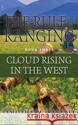 Cloud Rising in the West Timothy M. Kestrel Christine Amsden Katelyn K. Hensel 9780988666061 Timothy Kestrel Arts & Media, Inc. - książka