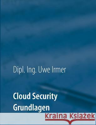 Cloud Security: Band 1 Grundlagen Uwe Irmer 9783752842500 Books on Demand - książka