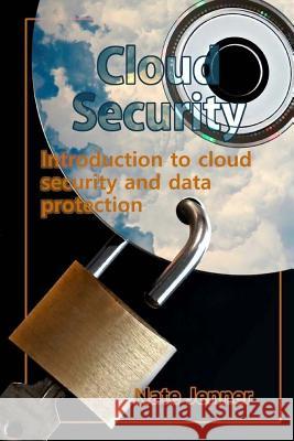 Cloud Security: Introduction to cloud security and data protection Jenner, Nate 9781717018434 Createspace Independent Publishing Platform - książka