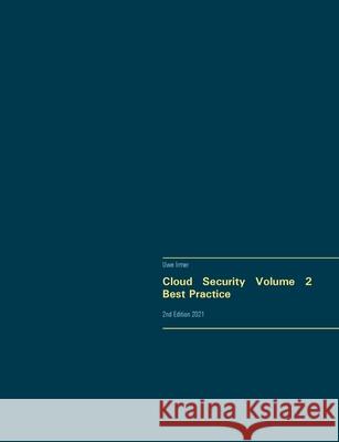 Cloud Security Volume 2 Best Practice: 2nd Edition 2021 Uwe Irmer 9783754300916 Books on Demand - książka