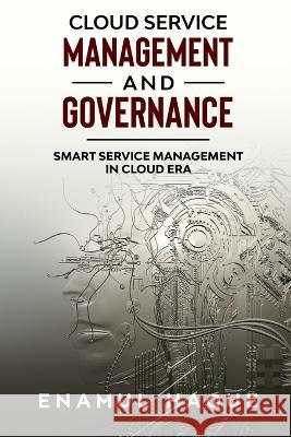 Cloud Service Management and Governance: Smart Service Management in Cloud Era Enamul Haque 9781447850588 Lulu.com - książka