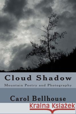 Cloud Shadow: Mountain Poetry Carol Bellhouse 9781500666637 Createspace - książka