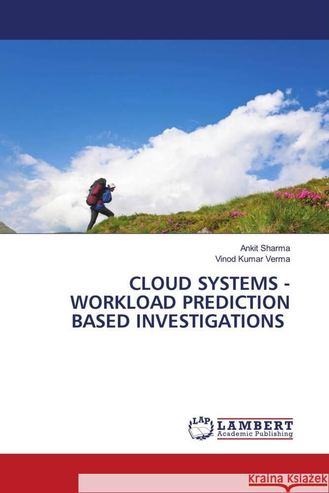 CLOUD SYSTEMS - WORKLOAD PREDICTION BASED INVESTIGATIONS Sharma, Ankit, Verma, Vinod Kumar 9783330019911 LAP Lambert Academic Publishing - książka