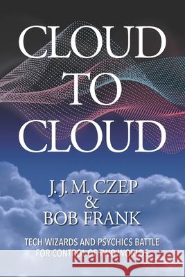 Cloud to Cloud Bob Frank, J J M Czep 9780983841692 Metrix Source - książka