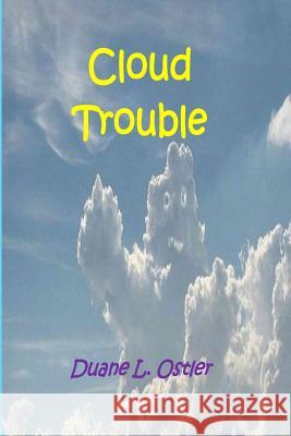 Cloud Trouble Duane L. Ostler 9781519421425 Createspace - książka