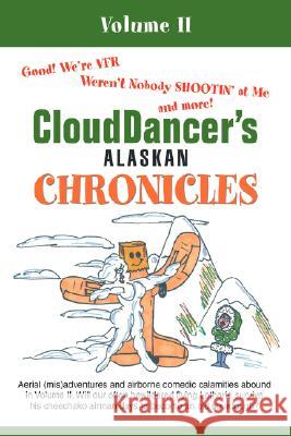 CloudDancer's Alaskan Chronicles: Volume II Clouddancer 9780595487707 iUniverse - książka
