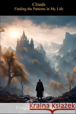 Clouds - Finding the Patterns in My Life Craig Childress Johnson 9781304668707 Lulu.com - książka