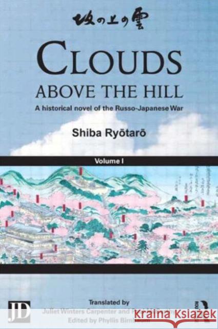 Clouds Above the Hill: A Historical Novel of the Russo-Japanese War, Volume 1 Ryōtarō, Shiba 9781138858862 Routledge - książka