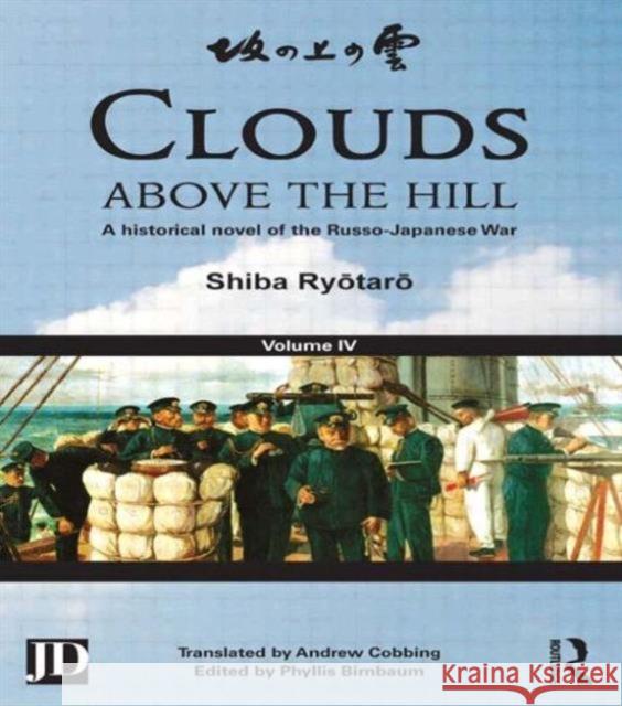 Clouds Above the Hill: A Historical Novel of the Russo-Japanese War, Volume 4 Ryōtarō, Shiba 9781138858947 Routledge - książka