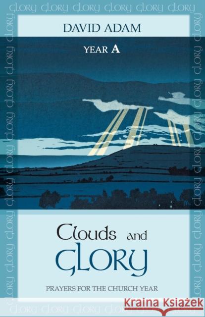 Clouds and Glory: Year a: Prayers for the Church Year Adam, David 9780281071203 SPCK - książka