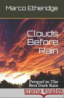 Clouds Before Rain: Prequel to The Best Dark Rain Marco Etheridge   9781731560254 Independently Published - książka