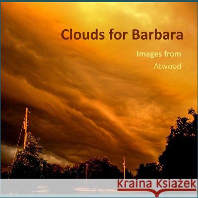 Clouds for Barbara - Images from Atwood Atwood Cutting 9781519435453 Createspace - książka