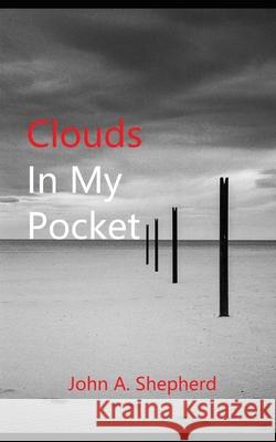 Clouds In My Pocket Shepherd, John A. 9781726722865 Independently Published - książka