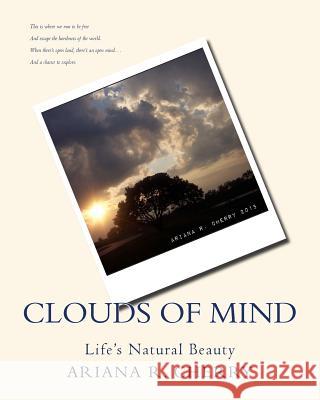 Clouds of Mind: Life's Natural Beauty Ariana R. Cherry 9781519669032 Createspace Independent Publishing Platform - książka