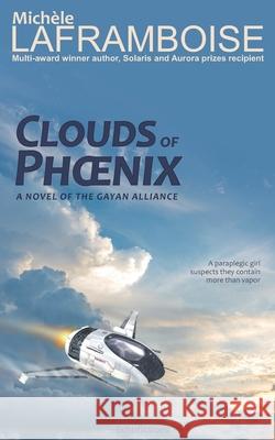 Clouds of Phoenix: A novel of the Gayan Alliance Michele Laframboise 9781988339528 Echofictions - książka