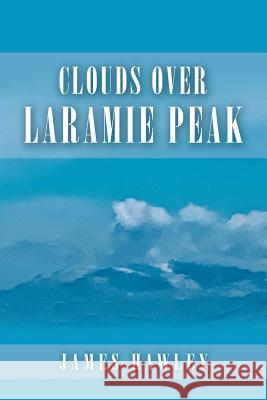 Clouds over Laramie Peak James Hawley 9781796031607 Xlibris Us - książka