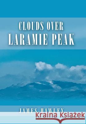 Clouds over Laramie Peak James Hawley 9781796031614 Xlibris Us - książka