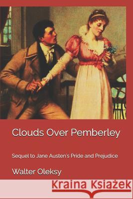 Clouds Over Pemberley: Sequel to Jane Austen's Pride and Prejudice Walter Oleksy 9781798943540 Independently Published - książka