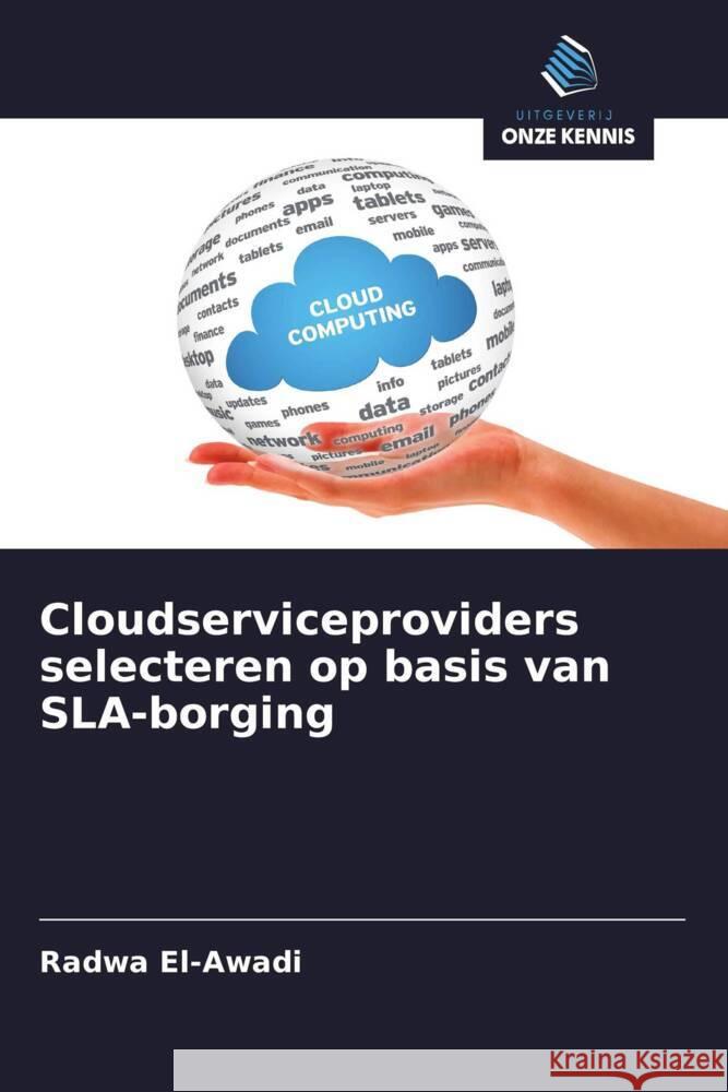 Cloudserviceproviders selecteren op basis van SLA-borging El-Awadi, Radwa 9786202858168 Uitgeverij Onze Kennis - książka