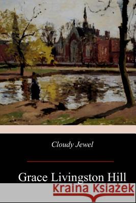 Cloudy Jewel Grace Livingston Hill 9781974214037 Createspace Independent Publishing Platform - książka