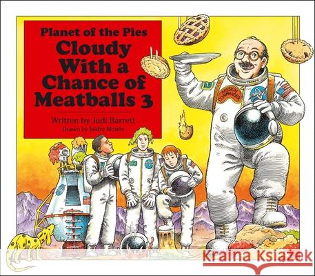 Cloudy with a Chance of Meatballs 3: Planet of the Pies Judi Barrett Isidre Mones 9781442490277 Atheneum Books for Young Readers - książka