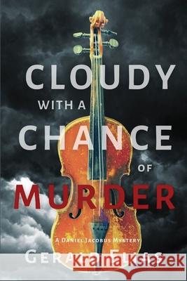 Cloudy with a Chance of Murder: A Daniel Jacobus Mystery Gerald Elias 9781685120252 Level Best Books - książka
