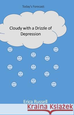 Cloudy with a Drizzle of Depression Erica a. Russell 9781542439909 Createspace Independent Publishing Platform - książka