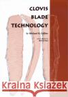 Clovis Blade Technology : A Comparative Study of the Keven Davis Cache, Texas Michael B. Collins Marvin Kay 9780292712355 University of Texas Press