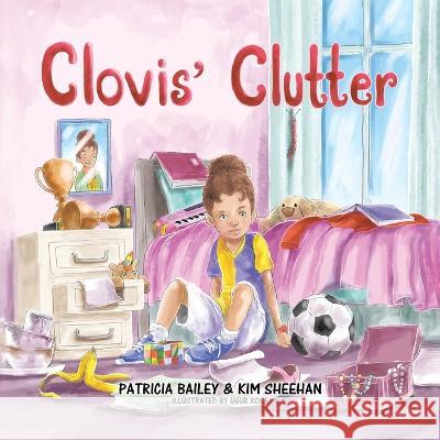 Clovis' Clutter Patricia Bailey Kim Sheehan Ugur Kose 9780228894124 Tellwell Talent - książka