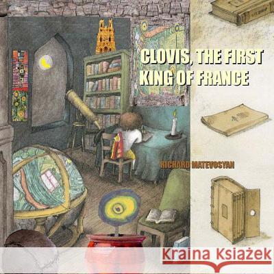 Clovis, the First King of France Richard Matevosyan Naira R. Matevosyan 9781484127339 Createspace - książka