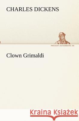 Clown Grimaldi Dickens, Charles 9783842418486 TREDITION CLASSICS - książka