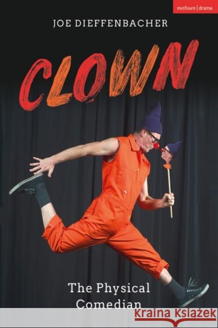Clown: The Physical Comedian Joe Dieffenbacher 9781350141407 Bloomsbury Publishing PLC - książka