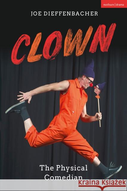 Clown: The Physical Comedian Joe Dieffenbacher 9781350143098 Methuen Drama - książka