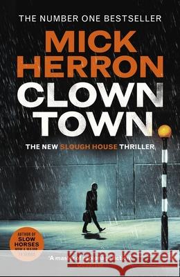 Clown Town: The Instant Sunday Times Bestselling Thriller from the Author of Slow Horses (Slough House Thriller 9) Mick Herron 9781399800433 John Murray Press - książka