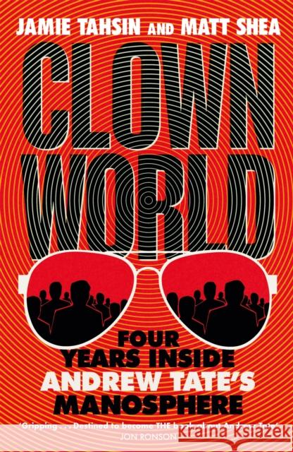 Clown World: Four Years Inside Andrew Tate's Manosphere Matt Shea 9781529437836 Quercus Publishing - książka
