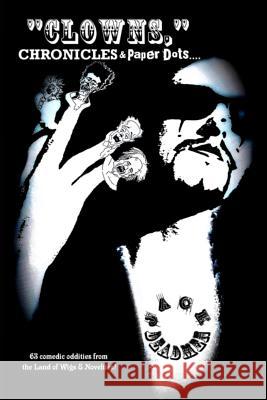 Clowns, Chronicles & Paper Dots.... Jack Deadmen 9781539680017 Createspace Independent Publishing Platform - książka