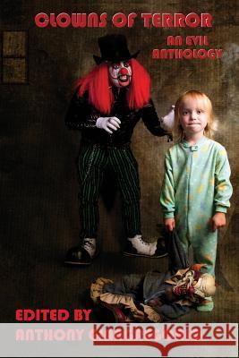 Clowns of Terror: An Evil Anthology Giangregorio, Anthony 9781611990867 Living Dead Press - książka