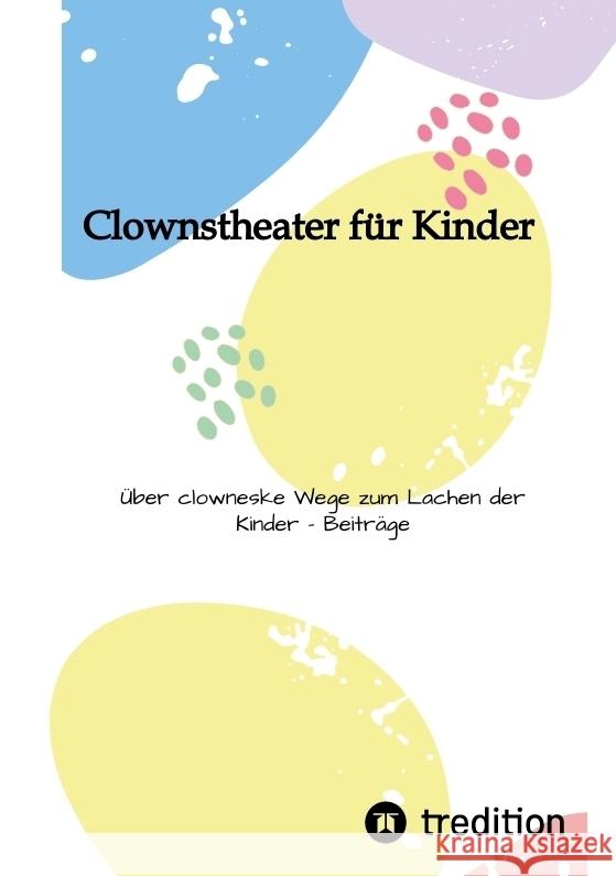 Clownstheater für Kinder Sechert, Larsen, Teller, Florian, Marquitz, Matthias 9783347817296 tredition - książka