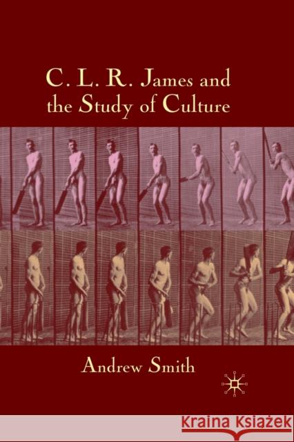 C.L.R. James and the Study of Culture A. Smith   9781349305773 Palgrave Macmillan - książka