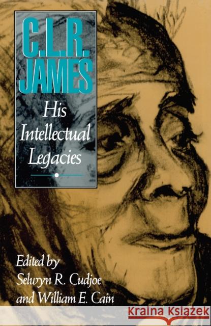 C.L.R. James: His Intellectual Legacies Cudjoe, Selwyn Reginald 9780870239076 University of Massachusetts Press - książka