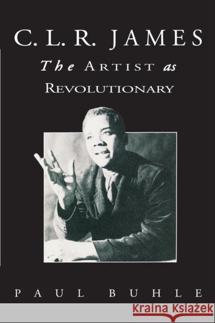 C.L.R. James: The Artist As Revolutionary Buhle, Paul 9780860919322 Verso - książka