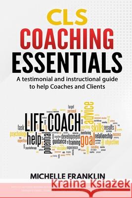 CLS Coaching Essentials: A testimonial and instructional guide to help Coaches and Clients Brianna Boomer, Chavon Thomas, Marika Hunt 9798517701824 Independently Published - książka