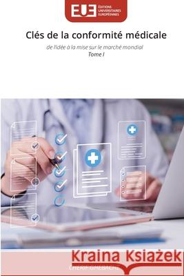 Clés de la conformité médicale GHEBACHE, CHERIF 9786209367519 Éditions universitaires européennes - książka