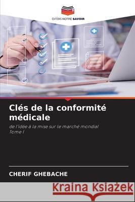 Clés de la conformité médicale GHEBACHE, CHERIF 9786209443183 Editions Notre Savoir - książka
