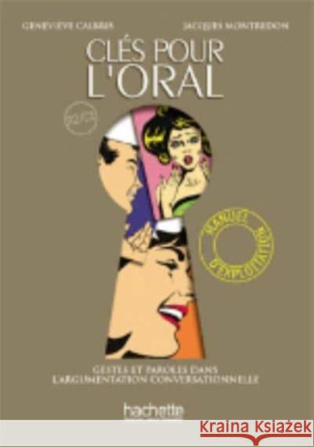 Clés Pour l'Oral - Manuel d'Exploitation: Clés Pour l'Oral - Manuel d'Exploitation Calbris, Genevieve 9782011557490 Hachette - książka