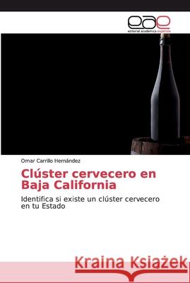 Clúster cervecero en Baja California Carrillo Hernández, Omar 9786139466955 Editorial Académica Española - książka
